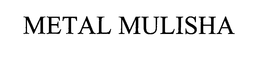 METAL MULISHA trademark
