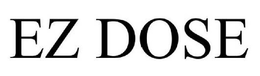 EZ DOSE trademark