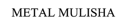 METAL MULISHA trademark