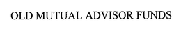 OLD MUTUAL ADVISOR FUNDS trademark