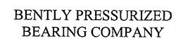 BENTLY PRESSURIZED BEARING COMPANY trademark