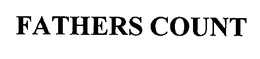 FATHERS COUNT trademark