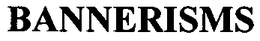 BANNERISMS trademark