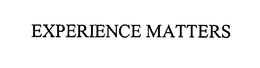EXPERIENCE MATTERS trademark