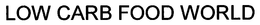 LOW CARB FOOD WORLD trademark