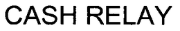 CASH RELAY trademark