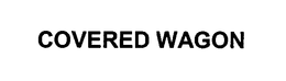 COVERED WAGON trademark