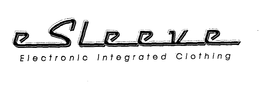 E SLEEVE ELECTRONIC INTEGRATED CLOTHING trademark