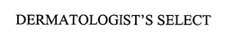 DERMATOLOGIST'S SELECT trademark