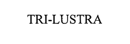 TRI-LUSTRA trademark