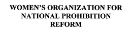 WOMEN'S ORGANIZATION FOR NATIONAL PROHIBITION REFORM trademark