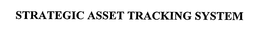 STRATEGIC ASSET TRACKING SYSTEM trademark