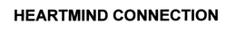 HEARTMIND CONNECTION trademark