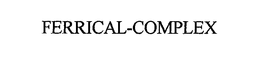 FERRICAL-COMPLEX trademark