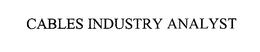 CABLES INDUSTRY ANALYST trademark