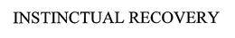 INSTINCTUAL RECOVERY trademark