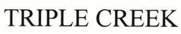 TRIPLE CREEK trademark