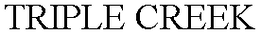 TRIPLE CREEK trademark