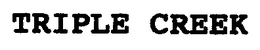 TRIPLE CREEK trademark
