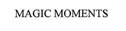 MAGIC MOMENTS trademark