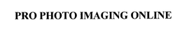 PRO PHOTO IMAGING ONLINE trademark