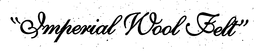"IMPERIAL WOOL FELT" trademark