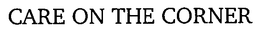 CARE ON THE CORNER trademark
