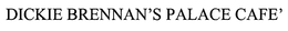 DICKIE BRENNAN'S PALACE CAFE' trademark