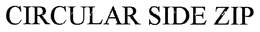 CIRCULAR SIDE ZIP trademark