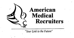 AMERICAN MEDICAL RECRUITERS "YOUR LINK TO THE FUTURE" trademark