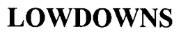 LOWDOWNS trademark