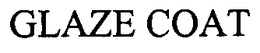 GLAZE COAT trademark