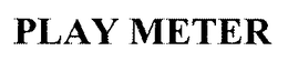 PLAY METER trademark