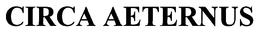 CIRCA AETERNUS trademark