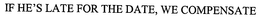 IF HE'S LATE FOR THE DATE, WE COMPENSATE trademark