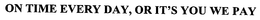 ON TIME EVERY DAY, OR IT'S YOU WE PAY trademark