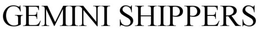 GEMINI SHIPPERS trademark