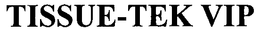 TISSUE-TEK VIP trademark