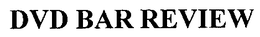 DVD BAR REVIEW trademark