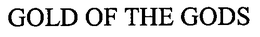 GOLD OF THE GODS trademark