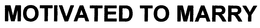 MOTIVATED TO MARRY trademark