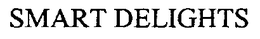 SMART DELIGHTS trademark