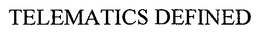 TELEMATICS DEFINED trademark