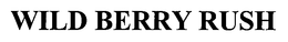 WILD BERRY RUSH trademark