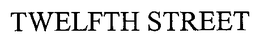 TWELFTH STREET trademark