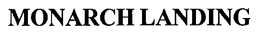 MONARCH LANDING trademark