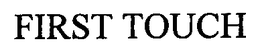 FIRST TOUCH trademark
