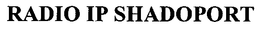 RADIO IP SHADOPORT trademark