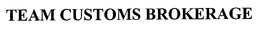 TEAM CUSTOMS BROKERAGE trademark