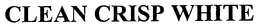 CLEAN CRISP WHITE trademark